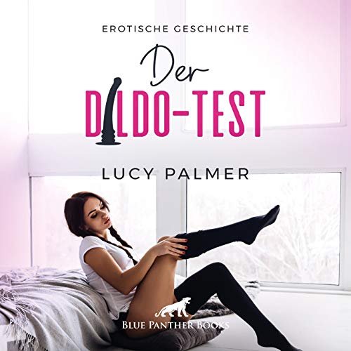 Der Dildo-Test | Erotik Audio Story | Erotisches Hörbuch Audio CD: Sie muss alle seine Spielzeuge testen ... von Blue Panther Books